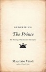 Redeeming The Prince - Maurizio Viroli - 9781400848423