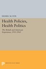 Health Policies, Health Politics - Daniel M. Fox - 9781400855803