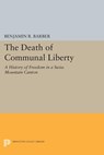 The Death of Communal Liberty - Benjamin R. Barber - 9781400867172