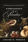 Hamburgers in Paradise - Louise O. Fresco - 9781400873319