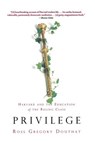 Privilege: Harvard and the Education of the Ruling Class - Ross Gregory Douthat - 9781401307554