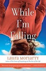 While I'm Falling - Laura Moriarty - 9781401310233