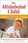 The Mislabeled Child - Brock Eide, MD, MA ; Fernette Eide, MD - 9781401384784