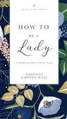 How to Be a Lady Revised and Expanded - Candace Simpson-Giles - 9781401603892