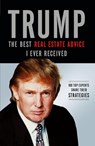 Trump: The Best Real Estate Advice I Ever Received - Donald J. Trump - 9781401604974