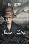 Snow on the Tulips - Liz Tolsma - 9781401689100