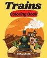 Trains Coloring Book - SMITH,  Anthony - 9781401696634