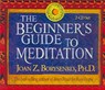 The Beginner's Guide to Meditation - BORYSENKO,  Joan Z., Ph.D. - 9781401906641