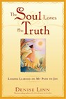 The Soul Loves The Truth - Denise Linn - 9781401907464