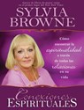 Conexiones Espirituales: Como Encontrar la Espiritualidad A Traves de Todas las Relaciones en su Vida - Sylvia Browne - 9781401918378