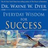 Everyday Wisdom for Success - Dr. Wayne W. Dyer - 9781401922498