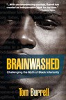 Brainwashed: Challenging the Myth of Black Inferiority - Tom Burrell - 9781401925925