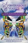 Spontaneous Evolution - Steve Bhaerman ; Bruce H. Lipton PHD - 9781401926687