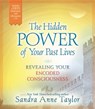 The Hidden Power of Your Past Lives - Sandra Anne Taylor - 9781401929022