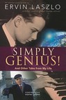 Simply Genius!: And Other Tales from My Life - Ervin Laszlo - 9781401929589