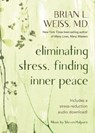 Eliminating Stress, Finding Inner Peace - Brian L. Weiss M.D. - 9781401932213