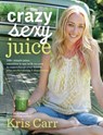 Crazy Sexy Juice - Kris Carr - 9781401941543