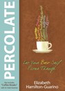 Percolate - Elizabeth Hamilton-Guarino ; Katie Eastman Dr. - 9781401943509