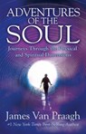 Adventures of the Soul - James Van Praagh - 9781401947057