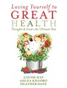 Loving Yourself to Great Health - Louise Hay ; Ahlea Khadro ; Heather Dane - 9781401947422