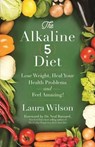 The Alkaline 5 Diet: Lose Weight, Heal Your Health Problems and Feel Amazing! - WILSON,  Laura - 9781401947453