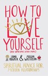 How to Love Yourself (and Sometimes Other People) - Meggan Watterson ; Lodro Rinzler - 9781401948047