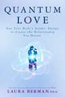 Quantum Love: Use Your Body's Atomic Energy to Create the Relationship You Desire - Laura Berman - 9781401948856