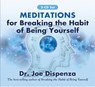 Meditations for Breaking the Habit of Being Yourself -  - 9781401949754