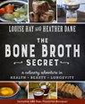 The Bone Broth Secret - Louise Hay ; Heather Dane - 9781401950095