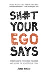 SH#T YOUR EGO SAYS - James Mccrae - 9781401951191