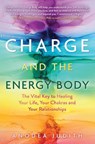 Charge and the Energy Body - Anodea Judith Ph.D. - 9781401954499