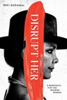 Disrupt-Her - Miki Agrawal - 9781401955571