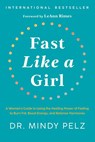Fast Like a Girl - Dr. Mindy Pelz - 9781401969929
