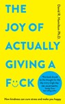 The Joy of Actually Giving a F*ck: How Kindness Can Cure Stress and Make You Happy - David R. Hamilton - 9781401976682