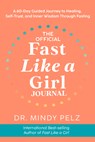 The Official Fast Like a Girl Journal: A 60-Day Guided Journey to Healing, Self-Trust, and Inner Wisdom Through Fasting -  - 9781401977870