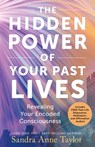 The Hidden Power of Your Past Lives - Sandra Anne Taylor - 9781401979102