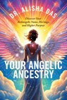 Your Angelic Ancestry: Discover Your Archangelic Name, Heritage, and Higher Purpose - Alisha Das - 9781401979973