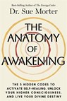 The Anatomy of Awakening - Dr. Sue Morter - 9781401998608
