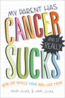 My Parent Has Cancer and It Really Sucks - Marc Silver ; Maya Silver - 9781402273070