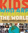 Kids Who Are Changing the World: A Book from the Goodplanet Foundation - Anne Jankéliowitch - 9781402295324