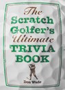 The Scratch Golfer's Ultimate Trivia Book - Don Wade - 9781402792236