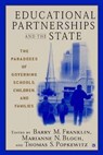 Educational Partnerships and the State: The Paradoxes of Governing Schools, Children, and Families - FRANKLIN,  B. ; Bloch, M. ; Popkewitz, T. - 9781403961280