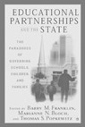 Educational Partnerships and the State: The Paradoxes of Governing Schools, Children, and Families - B. Franklin ; M. Bloch ; T. Popkewitz - 9781403961297
