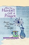When You Haven't Got a Prayer - Karen Moore - 9781404175556