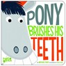 Pony Brushes His Teeth - Michael Dahl - 9781404857278