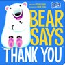 Bear Says Thank You - Michael Dahl - 9781404867864