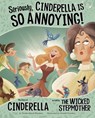 Seriously, Cinderella Is So Annoying!: The Story of Cinderella as Told by the Wicked Stepmother - Trisha Speed Shaskan - 9781404870482