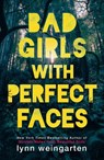 Bad Girls with Perfect Faces - Lynn Weingarten - 9781405271585