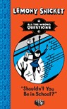 Shouldn't You Be in School? - Lemony Snicket - 9781405276245
