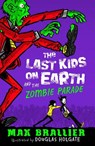 The Last Kids on Earth and the Zombie Parade - Max Brallier - 9781405281645